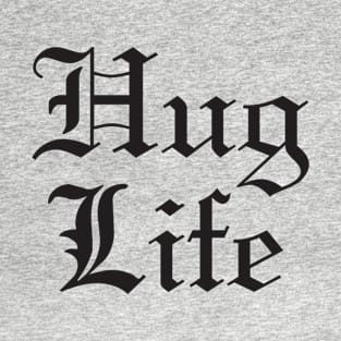 Hug Life T-Shirt